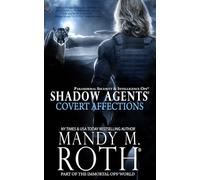Covert Affections: Shadow Agents: Paranormal Security and Intelligence Ops Shadow Agents: Part of the Immortal Ops World