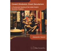 Covert hinduism, overt secularism. A postsecular reading of the Indian English novelistic tradition