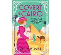 Covert in Cairo: A cozy murder mystery from Kelly Oliver - Oliver Kelly