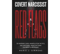 Covert Narcissist Red Flags: 105 Warning Signs, Manipulation Tactics, and Emotional Abuse Patterns You Need to Recognize
