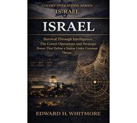 Covert Operations Series - Israel: Survival Through Intelligence: The Covert Operations and Strategic Power That Define a Nation Under Constant Threat