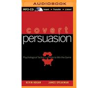 Covert Persuasion: Psychological Tactics and Tricks to Win the Game - NUOVO