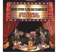 Covert, Ralph & The Bad Example - Vol. 2-Good Examples Of Bad Examples: Best Of
