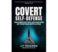 Covert Self-Defense: The Unexpected Advantage: The Unexpected Advantage of Fighting with a Pen