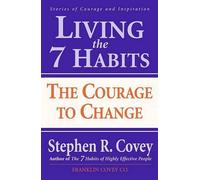 Covey Living the 7 Habits: The Courage to Change (Tascabile)