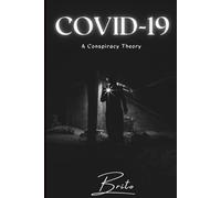 Covid-19: A conspiracy Theory