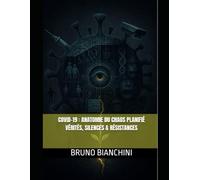 COVID-19 : Anatomie du chaos planifié: Vérités, silences, résistances