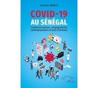 Covid-19 au Sénégal: Communications, engagements communautaires et jeux d’acteurs