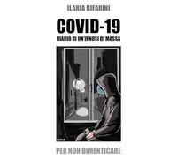 Covid-19. Diario di un'ipnosi di massa