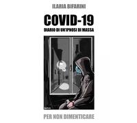 COVID-19. Diario di un'ipnosi di massa.- Ilaria Bifarini