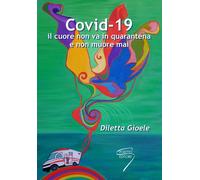 Covid-19. Il cuore non va in quarantena e non muore mai - 2021 -