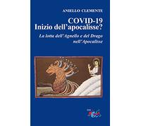 COVID-19. Inizio dell'apocalisse? La lotta dell'agnello e del drago nell'Apocalisse