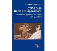 COVID-19. Inizio dell'apocalisse? La lotta dell'agnello e del drago nell'Apocalisse
