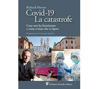 Covid-19. La catastrofe. Cosa non ha funzionato e come evitare che si ripe...