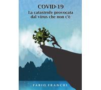 Covid-19. La catastrofe provocata dal virus che non c'è [Paperback] [Oct 22, 202