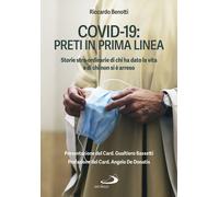 Covid-19: preti in prima linea. Storie stra-ordinarie di chi ha dato la vi...