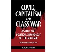 COVID, capitalismo e guerra di classe, Volume 1-2020: una cronologia sociale e politica della pandemia