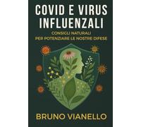 COVID E VIRUS INFLUENZALI: Consigli Naturali Per Potenziare Le Nostre Difese