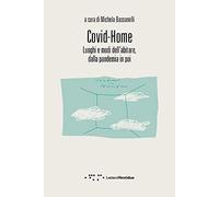 Covid-Home. Luoghi e modi dell'abitare, dalla pandemia in poi