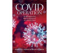 COVID Operation: What Happened, Why It Happened, and What's Next