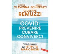 Covid: prevenire, curare, conviverci. Tutte le risposte dell'Istituto Mario Negri