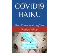 COVID19 HAIKU: Short Poems in a Long Year