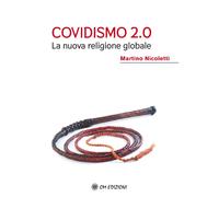 Covidismo 2.0. La nuova religione globale - Nicoletti Martino