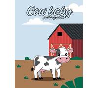 Cow Baby Coloring Book: Fun and easy coloring pages for kids ages 4-8 and 8-12, perfect for stress relief and relaxation, Little Farm Animals