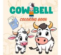 Cow Bell Coloring Book for All Ages: Fun and Relaxing Farm Animal Coloring Pages Featuring Rustic Cow Bells, Cute Cows, and Country Farm Scenes