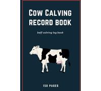 Cow Calving Record Book Beef Calvin Log Book: “A Practical Record Book for Beef Cattle Births, Health, and Breeding Management”