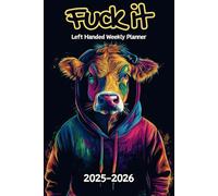 Cow Fuck It Left Handed Weekly Planner: 2 Year, 104 Week Sunday to Saturday Calendar | Gift For People Who Love Farm Animals, Countryside Lovers | ... and Badass Quotations | 6 x 9 Inches | v1
