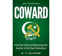 COWARD: How the West Is Becoming the Author of It's Own Extinction