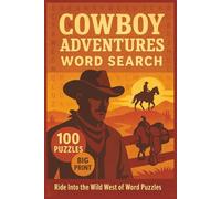 Cowboy Adventures Word Search: 100 Big Print Word Search Puzzles Featuring Cowboy Life, Horses, Rodeo, and Western Lore-With Online Solutions for Adults, Teens, and Puzzle Fans