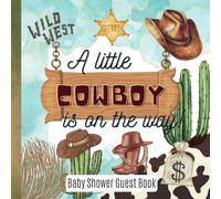 Cowboy Baby Shower Guest Book, Wild West Themed Party for Boy, A Little Cowboy is On The Way: Western Decorations, Brown and Turqouise Supplies, to Sign In, Write Wishes and Keepsake Memories