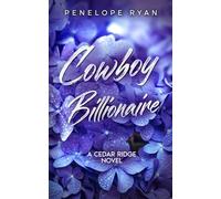 Cowboy Billionaire: A Grumpy Single Dad, Nanny, Small Town Romance