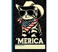 Cowboy Cat Notebook: Humorous Patriotic USA and Independence Day Journal for Country Music Fans, Cat Owners, and Freedom Lovers