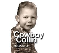 Cowboy Collin - A Life Well Lived
