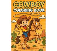 Cowboy Coloringbook: Ride, Color, and Yeehaw!