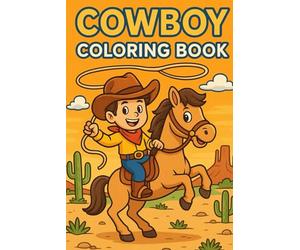 Cowboy Coloringbook: Ride, Color, and Yeehaw!