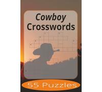 Cowboy Crossword: Crossword Puzzles Easy to Read Print about Cowboy's and more | 6x9 inches, 110 pages | 55 Puzzles | Gift for Vacations, Holiday, and Spare Time.