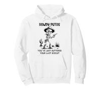 Cowboy Howdy Putos Men Youve Just Buttered Your Last Biscuit Felpa con Cappuccio