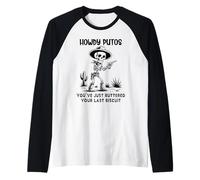 Cowboy Howdy Putos Men Youve Just Buttered Your Last Biscuit Maglia con Maniche Raglan