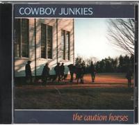 COWBOY JUNKIES - Caution horses