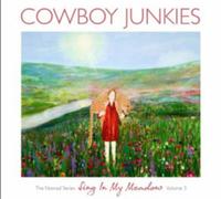 Cowboy Junkies - Vol. 3-Sing In My Meadow: The Nomad Sessions