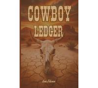 COWBOY LEDGER WESTERN STYLE NOTEBOOK FOR YOUR EXPERIENCES, DREAMS AND ADVENTURES IN THE COUNTRYSIDE AND RURAL AREAS: For Adults, Teens and Seniors