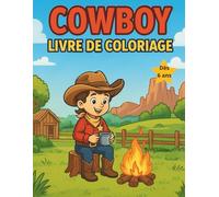 Cowboy livre de coloriage dès 6 ans: Un grand livre de coloriage plein d'aventures dans le Far West - parfait pour les enfants de 6 à 10 ans. 40 ... pour stimuler l'imagination des artistes.