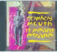 COWBOY MOUTH - It Means Escape