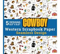 Cowboy Western Scrapbook Paper Seamless Design: Cowboy Patterns Horseshoes, Sheriff Badges, Cactus, Boots, Hats and Wanted Posters for Crafts and DIY Projects