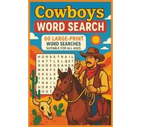 cowboy word search: 60 Large-Print Western Puzzles Featuring Cowboys, Rodeos, Frontier Legends & Ranch Life | Ideal Gift for History Buffs, Seniors & Travel