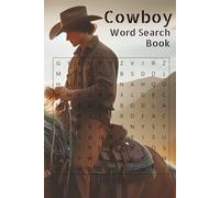Cowboy Word Search Book: Word Searches with Easy to Read Print about Cowboys, the West, Westerns, and More | 6x9 inches, 110 pages | 50+ Puzzles... ... Holidays, Free Times, and Gunslingers